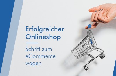 Erfolgreicher Onlineshop: Schritt zum eCommerce wagen Einstieg in den eCommerce