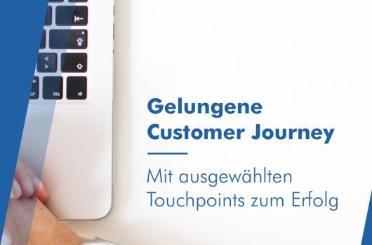Gelungene Customer Journey: Mit ausgewählten Touchpoints zum Erfolg