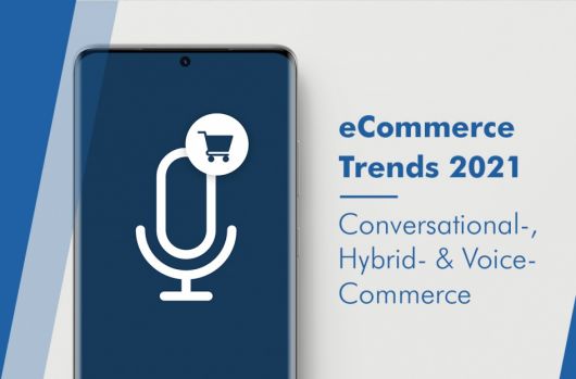 Trends eCommerce: Conversational, Hybrid- & Voice-Commerce